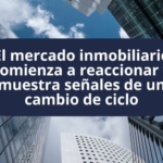 El mercado inmobiliario comienza a reaccionar y muestra señales de un cambio de ciclo